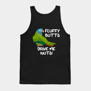 Fluffu butts drive me nuts blue crowned conure Tank Top